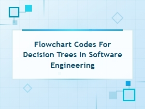 Flowchart Codes for Decision Trees in Software Engineering