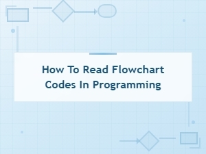 How to Read Flowchart Codes in Programming