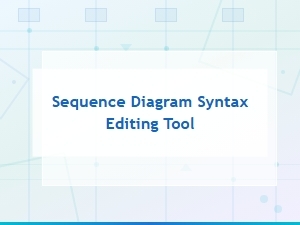 Sequence Diagram Syntax Editor and Online Editing Tool